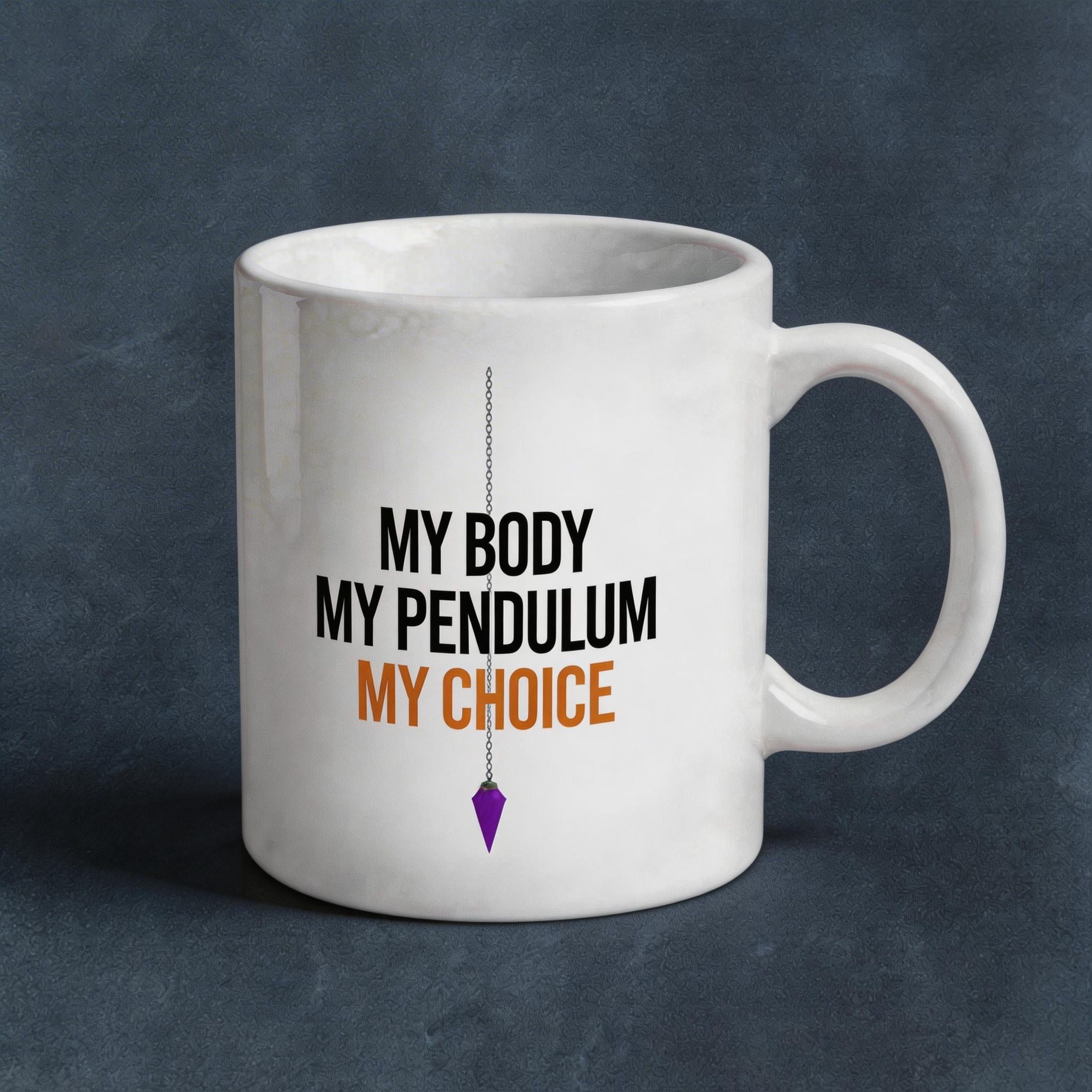 My Body My Pendulum My Choice Ceramic Mug – Witchy Spiritual Coffee Cup