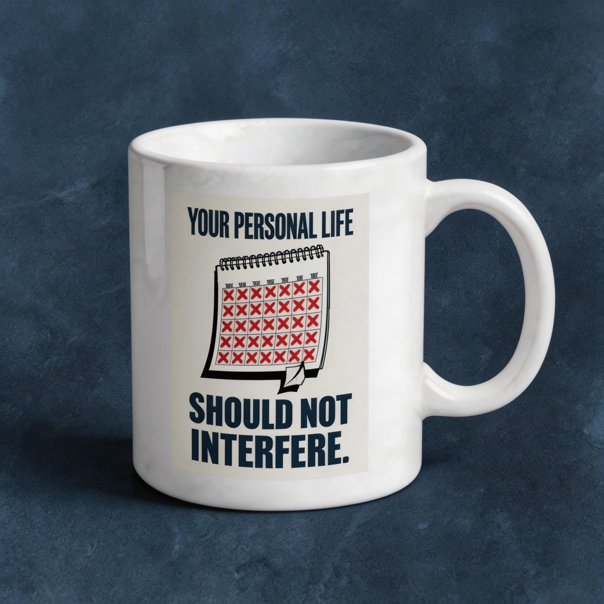 Corporate Humor Mug - Your Personal Life Should Not Interfere