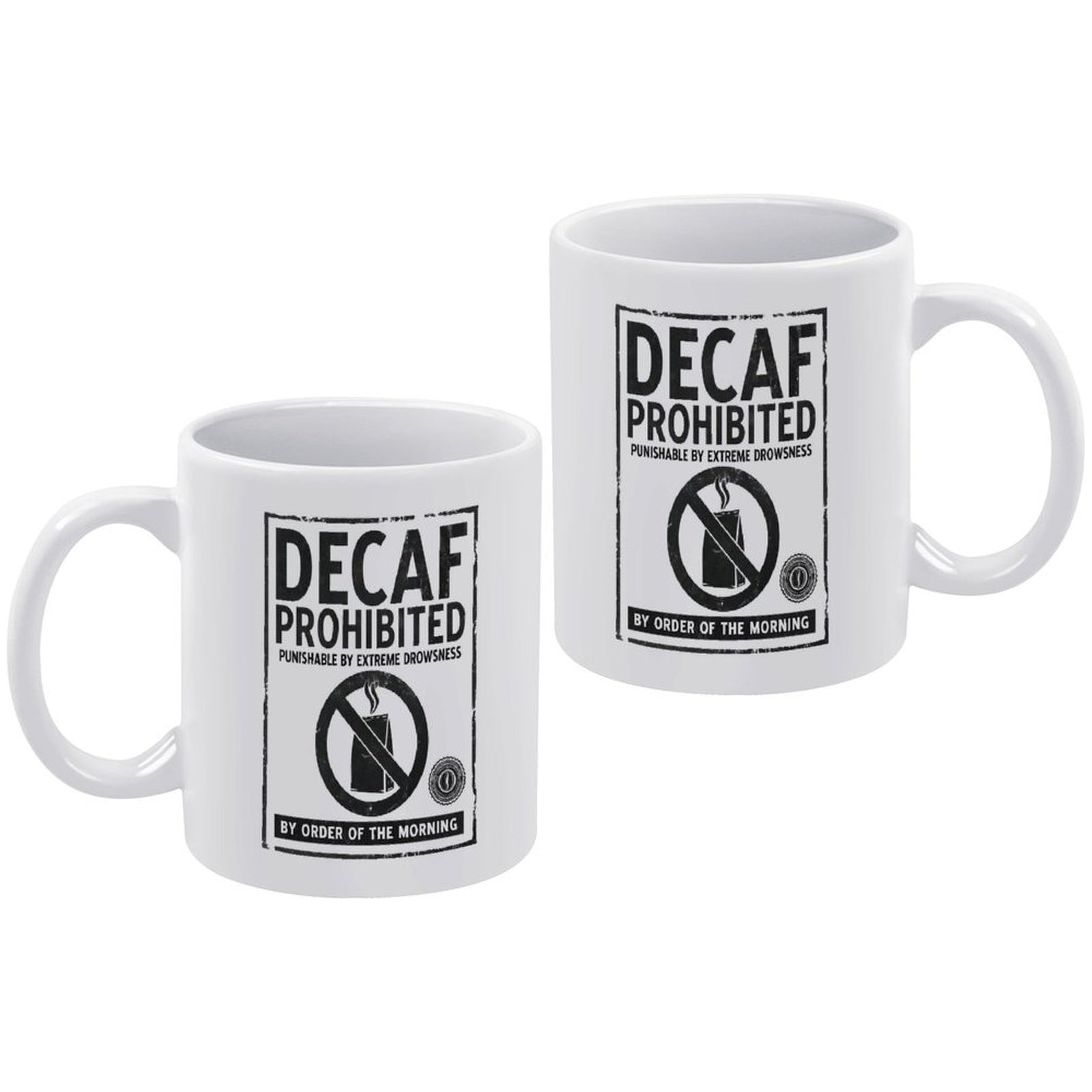 Decaf Prohibited Funny Coffee Mug - Funny Office Gift