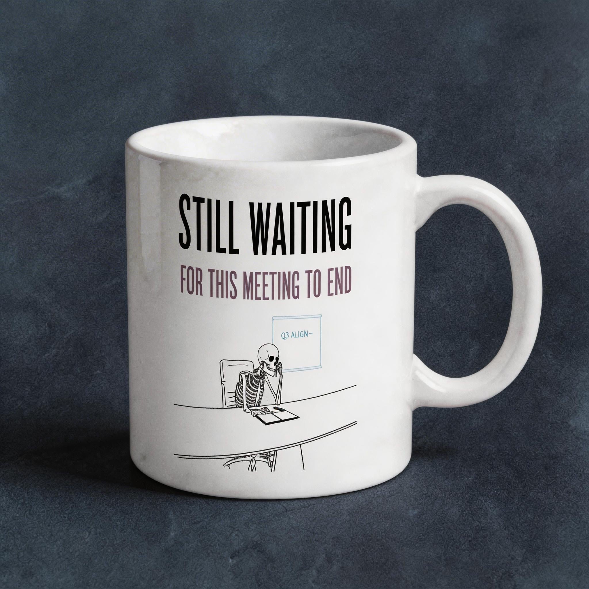 Still Waiting Skeleton Office Coffee Mug - Funny Corporate Humor Gift
