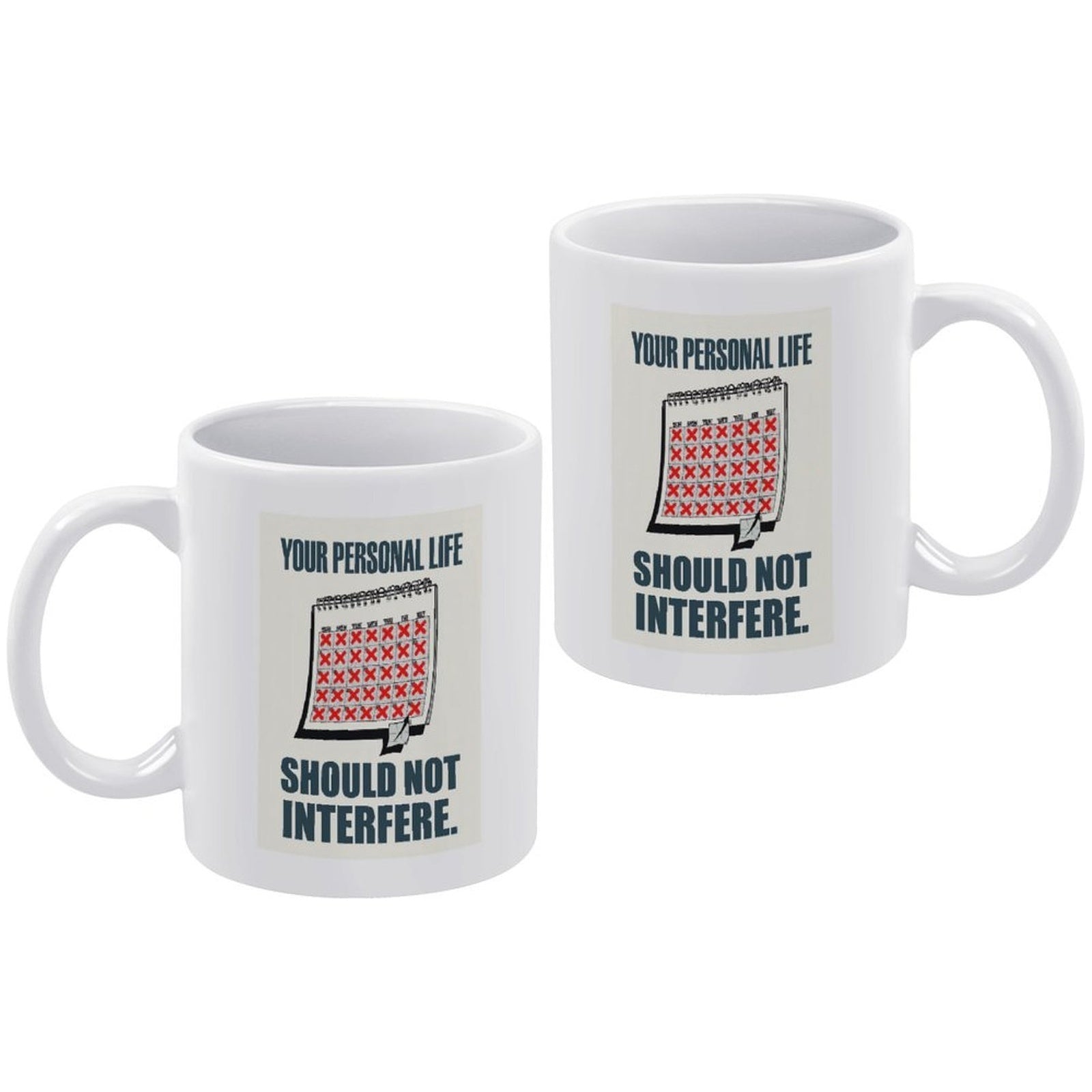 Corporate Humor Mug - Your Personal Life Should Not Interfere
