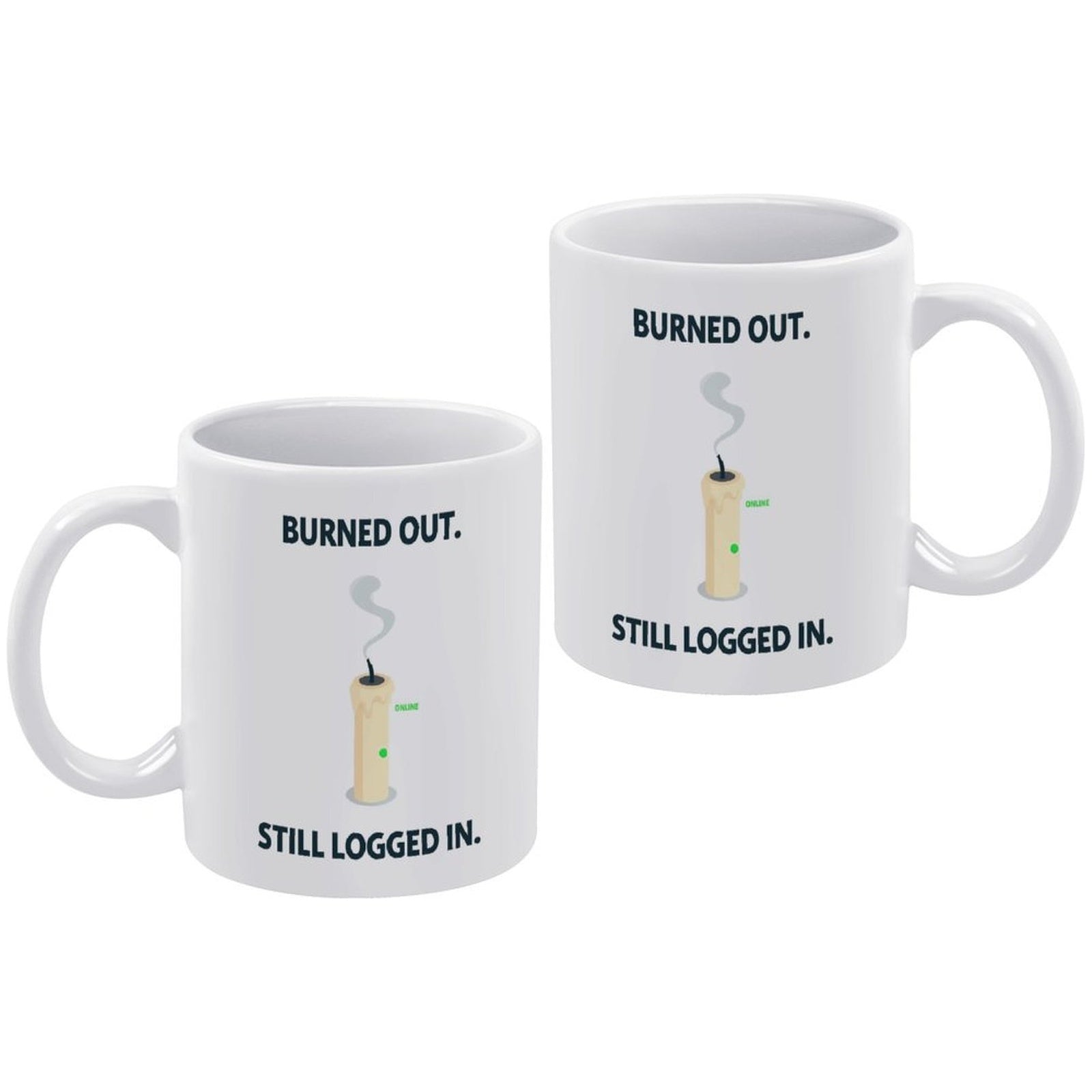 Burned Out Still Logged In Funny Work Coffee Mug
