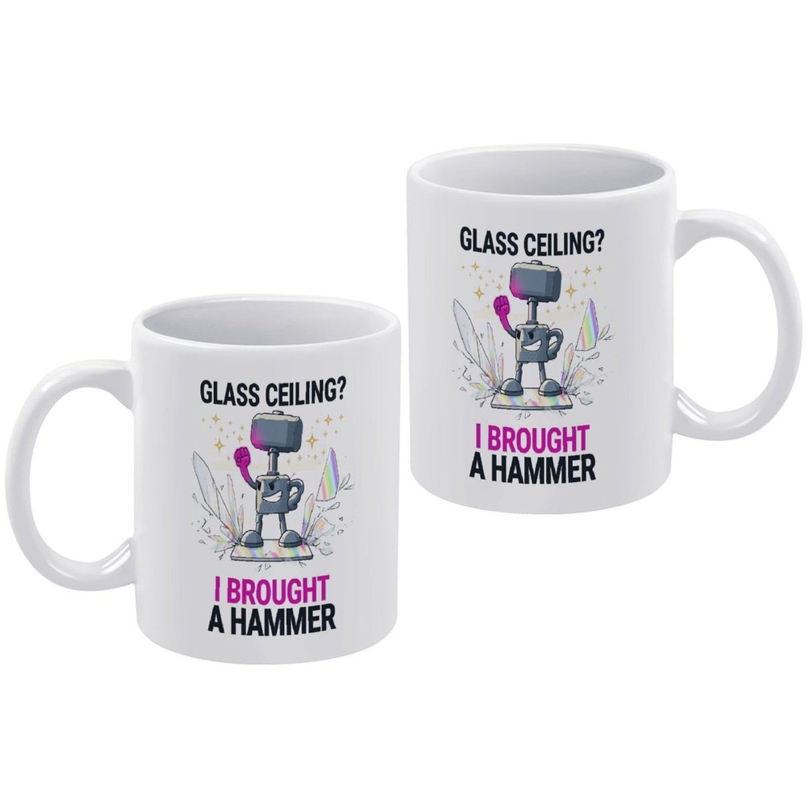 Glass Ceiling? I Brought A Hammer Coffee Mug - Empowering Office Gift